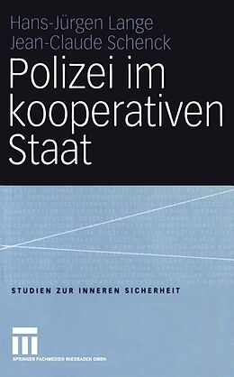 E-Book (pdf) Polizei im kooperativen Staat von Hans-Jürgen Lange, Jean-Claude Schenck