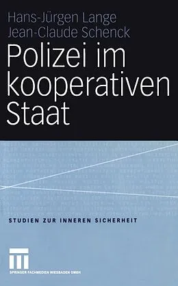 E-Book (pdf) Polizei im kooperativen Staat von Hans-Jürgen Lange, Jean-Claude Schenck