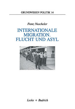 Kartonierter Einband Internationale Migration. Flucht und Asyl von Franz Nuscheler