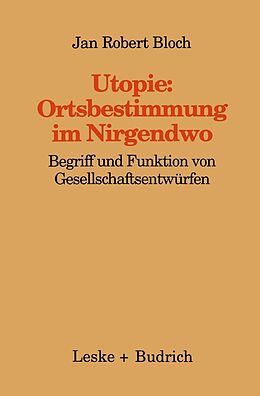 E-Book (pdf) Utopie: Ortsbestimmungen im Nirgendwo von Jan Robert Bloch