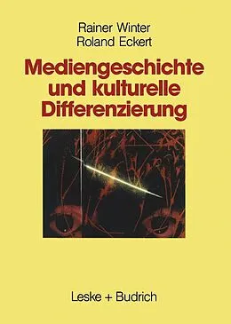 E-Book (pdf) Mediengeschichte und kulturelle Differenzierung von Rainer Winter, Roland Eckert