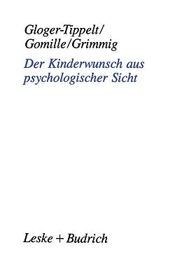 E-Book (pdf) Der Kinderwunsch aus psychologischer Sicht von Gabriele Gloger-Tippelt, Beate Gomille, Ruth Grimmig