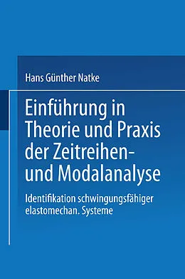 E-Book (pdf) Einführung in Theorie und Praxis der Zeitreihen- und Modalanalyse von Hans Günther Natke