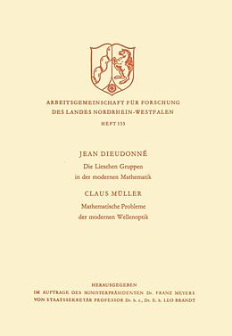 E-Book (pdf) Die Lieschen Gruppen in der modernen Mathematik / Mathematische Probleme der modernen Wellenoptik von Jean Alexandre Dieudonné