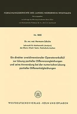 E-Book (pdf) Ein direkter zweidimensionaler Operatorenkalkül zur Lösung partieller Differenzengleichungen und seine Anwendung bei der numerischen Lösung partieller Differentialgleichungen von Hermann Schulte