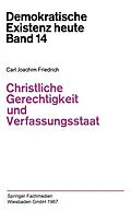 E-Book (pdf) Christliche Gerechtigkeit und Verfassungsstaat von Carl J. Friedrich