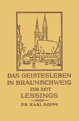 E-Book (pdf) Das Geistesleben in Braunschweig zur Zeit Lessings von Karl Hoppe