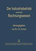 E-Book (pdf) Der Industriebetrieb und sein Rechnungswesen von C.E. Schulz