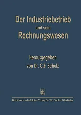 E-Book (pdf) Der Industriebetrieb und sein Rechnungswesen von C.E. Schulz