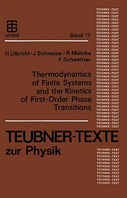 E-Book (pdf) Thermodynamics of Finite Systems and the Kinetics of First-Order Phase Transitions von Jürn Schmelzer, Frank Schweitzer, Heinz Ulbricht