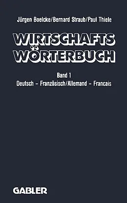 E-Book (pdf) Wirtschaftswörterbuch / Dictionnaire Économique von J. Boelcke, B. Straub, P. Thiele