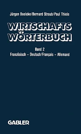 E-Book (pdf) Dictionnaire Économique / Wirtschaftswörterbuch von J. Boelcke, B. Straub, P. Thiele