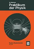 E-Book (pdf) Praktikum der Physik von Prof. Dr.-Ing. Dr. rer. nat. h.c. Wilhelm Walcher