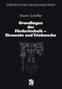 Kartonierter Einband Grundlagen der Fördertechnik  Elemente und Triebwerke von Martin Scheffler