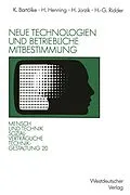E-Book (pdf) Neue Technologien und betriebliche Mitbestimmung von Klaus Bartölke, Heiner Henning, Herbert Jorzik