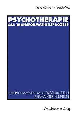 E-Book (pdf) Psychotherapie als Transformationsprozeß von Irene Kühnlein, Gerd unter Mitarbeit von Reiner Keller und Elmar J Mutz