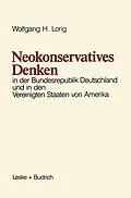 E-Book (pdf) Neokonservatives Denken in der Bundesrepublik Deutschland und in den Vereinigten Staaten von Amerika von Wolfgang H. Lorig