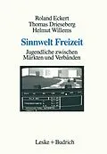 E-Book (pdf) Sinnwelt Freizeit von Roland Eckert, Thomas Drieseberg, Helmut Willems