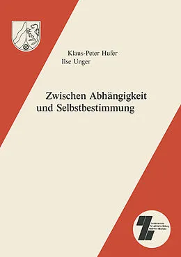 E-Book (pdf) Zwischen Abhängigkeit und Selbstbestimmung von K.-P. Hufer, Ilse Unger
