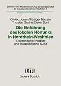 E-Book (pdf) Die Einführung des lokalen Hörfunks in Nordrhein-Westfalen von Otfried Jarren, Rüdiger Bendlin, Thorsten Grothe