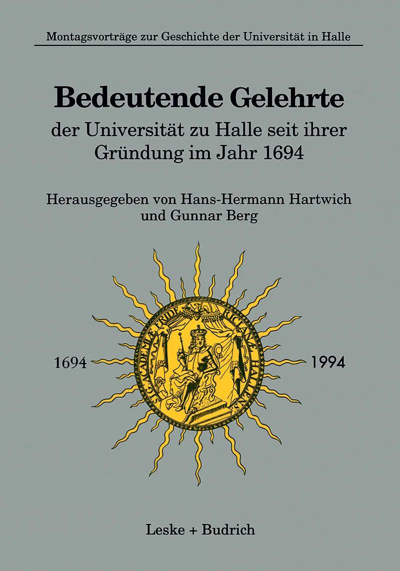 Bedeutende Gelehrte der Universität zu Halle seit ihrer Gründung im Jahr 1694