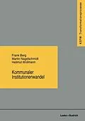 E-Book (pdf) Kommunaler Institutionenwandel von Frank Berg, Martin Nagelschmidt, Hellmut Wollmann