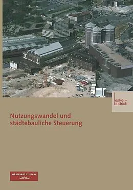 E-Book (pdf) Nutzungswandel und städtebauliche Steuerung von Wüstenrot Stiftung, Arno Bunzel, Robert Sander