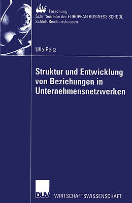 E-Book (pdf) Struktur und Entwicklung von Beziehungen in Unternehmensnetzwerken von Ulla Peitz