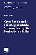 E-Book (pdf) Controlling als markt- und erfolgsorientiertes Steuerungskonzept für Leasing-Gesellschaften von Marcus Albrecht