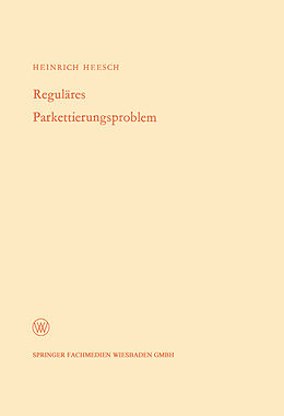 Kartonierter Einband Reguläres Parkettierungsproblem von Heinrich Heesch