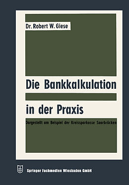 Kartonierter Einband Die Bankkalkulation in der Praxis von Robert Werner Giese