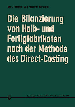 Kartonierter Einband Die Bilanzierung von Halb- und Fertigfabrikaten nach der Methode des Direct Costing von Hans-Gerhard Kruse