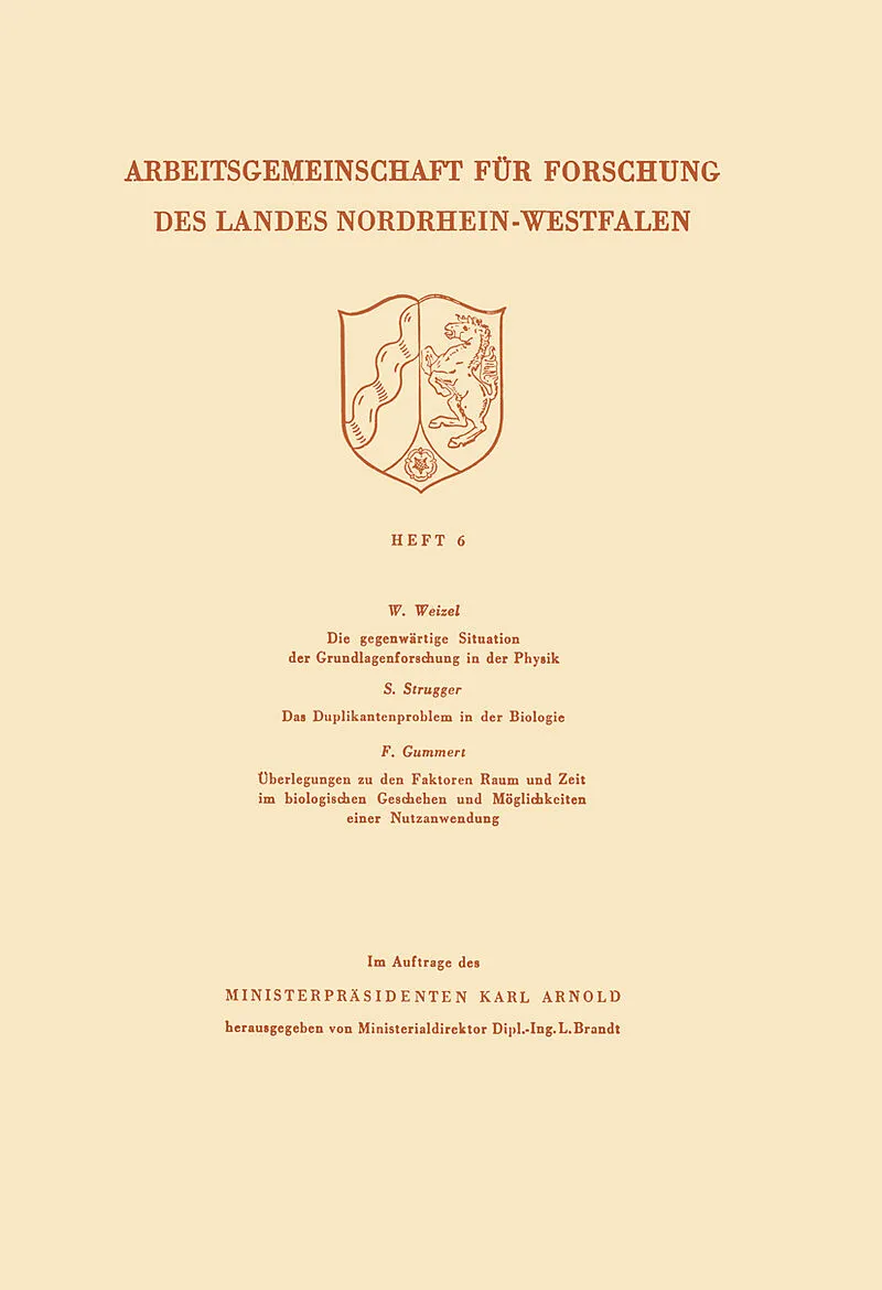 Die gegenwärtige Situation der Grundlagenforschung in der Physik. Das Duplikantenproblem in der Biologie. Überlegungen zu den Faktoren Raum und Zeit im biologischen Geschehen und Möglichkeiten einer Nutzanwendung
