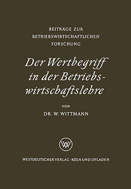 Kartonierter Einband Der Wertbegriff in der Betriebswirtschaftslehre von Waldemar Wittmann
