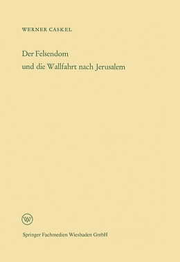 Kartonierter Einband Der Felsendom und die Wallfahrt nach Jerusalem von Werner Caskel