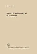 E-Book (pdf) Die SED als bestimmende Kraft im Staatsapparat von Ernst Richert