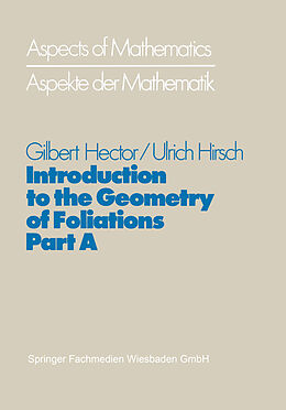 Kartonierter Einband Introduction to the Geometry of Foliations, Part A von Gilbert Hector, Ulrich Hirsch