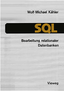Kartonierter Einband SQL  Bearbeitung relationaler Datenbanken von Wolf-Michael Kähler