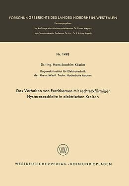 E-Book (pdf) Das Verhalten von Ferritkernen mit rechteckförmiger Hystereseschleife in elektrischen Kreisen von Hans-Joachim Kössler