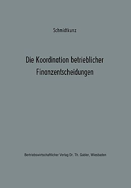 E-Book (pdf) Die Koordination betrieblicher Finanzentscheidungen von Hans-Walter Schmidtkunz