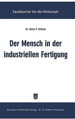 E-Book (pdf) Der Mensch in der industriellen Fertigung von Heinz K. Grössle