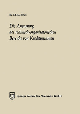 E-Book (pdf) Die Anpassung des technisch-organisatorischen Bereichs von Kreditinstituten von Eckehard Butz