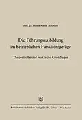 E-Book (pdf) Die Führungsausbildung im betrieblichen Funktionsgefüge von Hanns-Martin Schönfeld