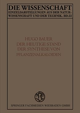 E-Book (pdf) Der Heutige Stand der Synthese von Pflanzenalkaloiden von Karl Hugo Bauer