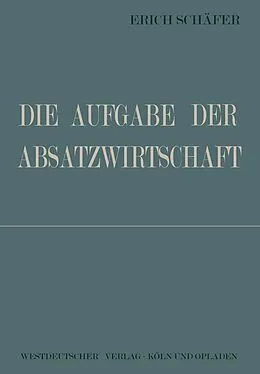 E-Book (pdf) Die Aufgabe der Absatzwirtschaft von Erich Schäfer