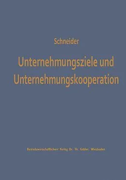 E-Book (pdf) Unternehmungsziele und Unternehmungskooperation von Dieter J. G. Schneider