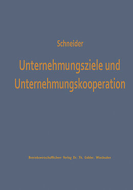 Kartonierter Einband Unternehmungsziele und Unternehmungskooperation von Dieter J. G. Schneider