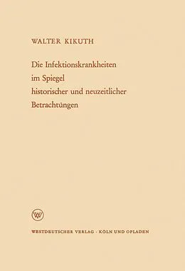 E-Book (pdf) Die Infektionskrankheiten im Spiegel historischer und neuzeitlicher Betrachtungen von Walter Kikuth
