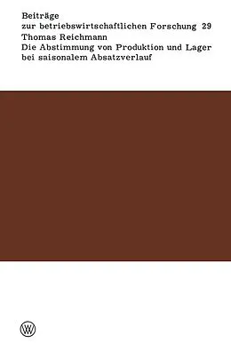E-Book (pdf) Die Abstimmung von Produktion und Lager bei saisonalem Absatzverlauf von Thomas Reichmann