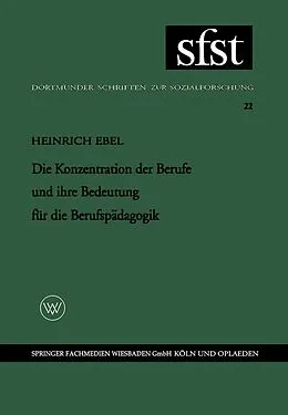 E-Book (pdf) Die Konzentration der Berufe und ihre Bedeutung für die Berufspädagogik von Heinrich Ebel
